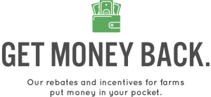 Graphic showing a green wallet holding money, with the test "Get money back. Our rebates and incentives for farms put money in your pocket."